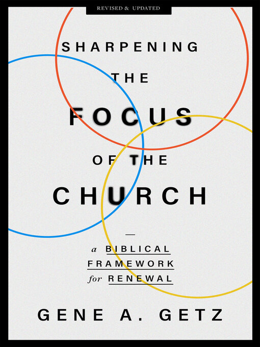 Title details for Sharpening the Focus of the Church by Gene A. Getz - Available